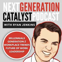 Next Generation Catalyst Podcast: Millennials / Generation Z / Workplace Trends / Leadership artwork