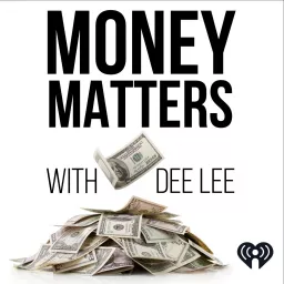 Money Matters With Dee Lee Podcast artwork
