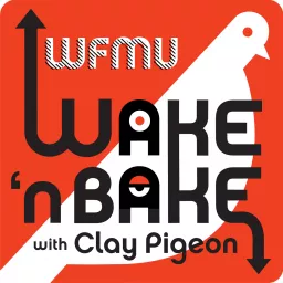 Wake and Bake Podcast with Clay Pigeon