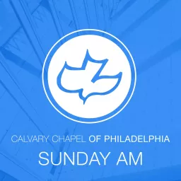 Calvary Chapel of Philadelphia - Sunday Morning Teaching