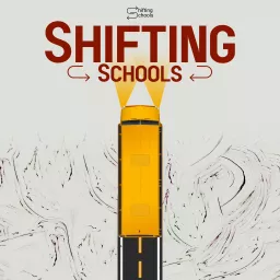 Shifting Schools: Conversations for K12 Educators Podcast artwork