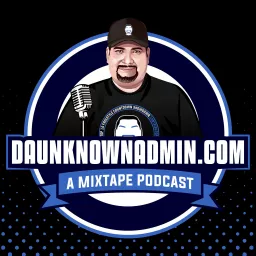 DAUNKNOWNADMIN.COM Podcast artwork