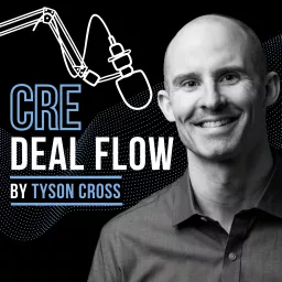 Commercial Real Estate Deal Flow with Tyson Cross