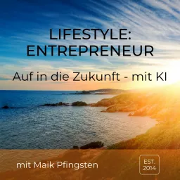 lifestyle:entrepreneur - Auf in die Zukunft mit KI Podcast artwork