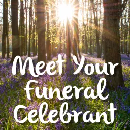 Meet Your Funeral Celebrant Podcast artwork