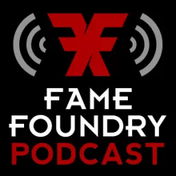 The Fame Foundry Podcast artwork