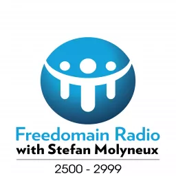 Freedomain with Stefan Molyneux | Podcasts 2500-2999 artwork