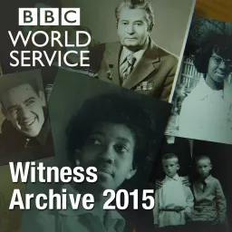 Witness History: Witness Archive 2015 Podcast artwork