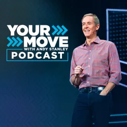 Your Move with Andy Stanley Podcast artwork