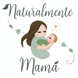 Naturalmente Mamá Podcast artwork