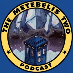 The Metebelis Two - a Doctor Who podcast artwork