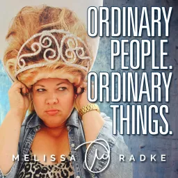 Ordinary People. Ordinary Things. with Melissa Radke Podcast artwork