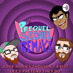 Prequel Sequel Remake: Movie and Comedy Podcast artwork