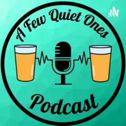 A Few Quiet Ones Podcast artwork