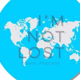 I’m Not Lost Travel Podcast artwork