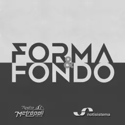 Forma y Fondo - Notisistema Podcast artwork
