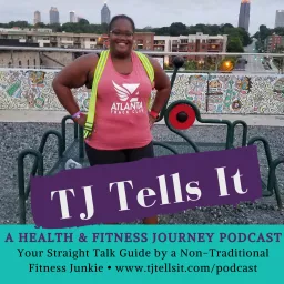 TJ Tells It: A Health and Fitness Journey Podcast artwork