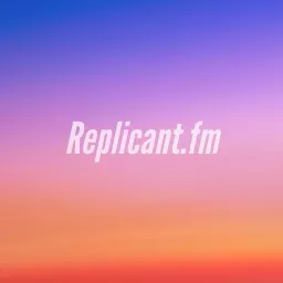 Replicant Fm Podcast Addict