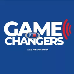 U.S. Kids Golf: Game Changers Podcast artwork