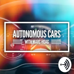 Marc Hoag AI Law Pod (formerly Autonomous Cars with Marc Hoag)