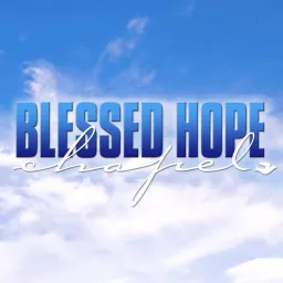 Blessed Hope Chapel Podcast artwork