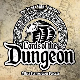 The Lords of the Dungeon: A Role Playing Game Podcast by The Secret Cabal