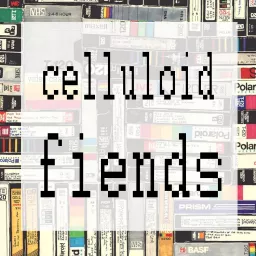 Celluloid Fiends Podcast artwork
