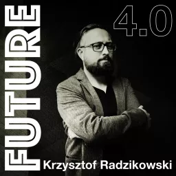 Future 4.0 - technika w XXI wieku Podcast artwork