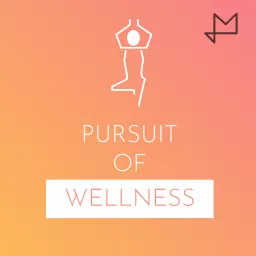 The Pursuit Of Wellness Podcast artwork