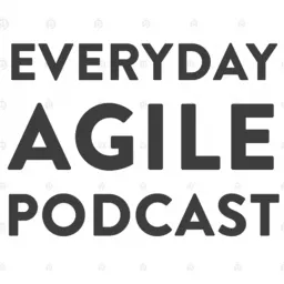 The Everyday Agile Podcast