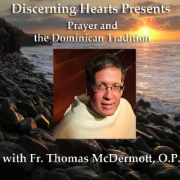 Fr. Thomas McDermott OP - Discerning Hearts Catholic Podcasts