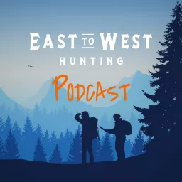 East to West Hunting Podcast artwork