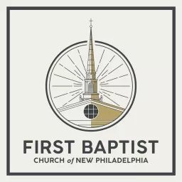 First Baptist Church of New Philadelphia Podcast artwork