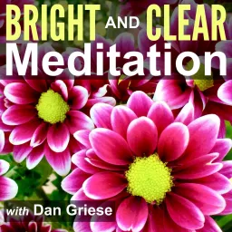 Bright and Clear Meditation Podcast - Meditation for Less Stress and Anxiety