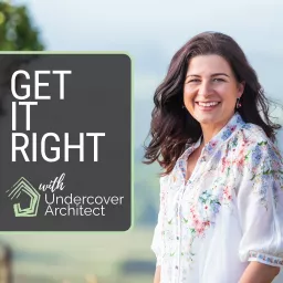 Get It Right with Undercover Architect Podcast artwork