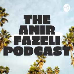 The Amir Fazeli Podcast artwork