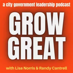 Grow Great - A City Government Leadership Podcast artwork