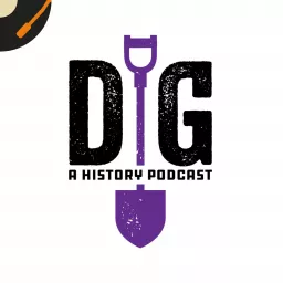 Dig: A History Podcast artwork