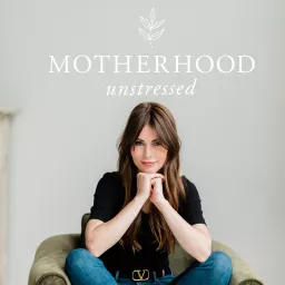 Motherhood Unstressed Podcast artwork