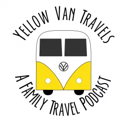 Yellow Van Travels: A Family Travel Podcast artwork