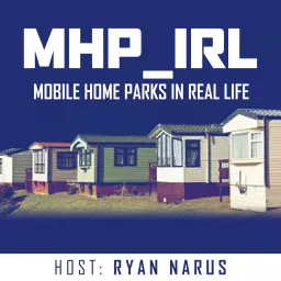Mobile Home Parks In Real Life (MHP_IRL) Podcast artwork