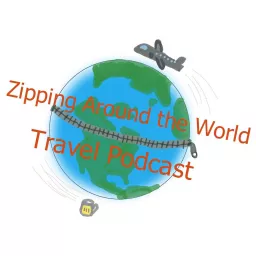 Zipping Around The World Travel Podcast