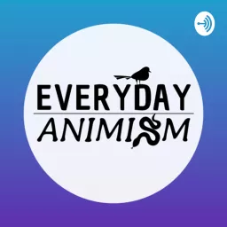 Everyday Animism Podcast artwork