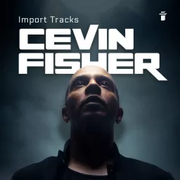 Cevin Fisher's Import Tracks Radio Podcast artwork