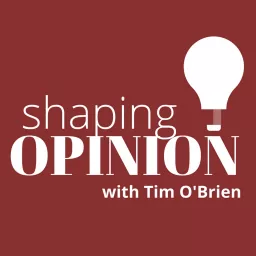 Shaping Opinion Podcast artwork