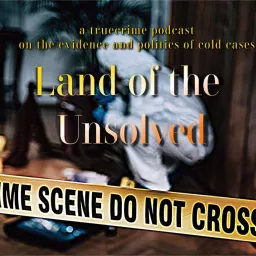 The Land of the Unsolved Podcast artwork