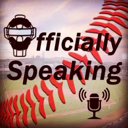 Officially Speaking: An Umpire's Point of View... for Coaches, Players and Fans Too Podcast artwork