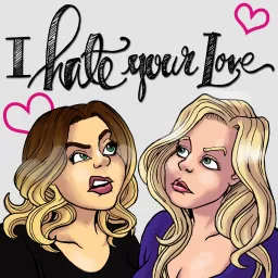 I Hate Your Love Podcast artwork