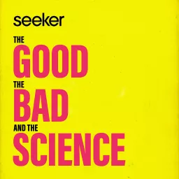 The Good, the Bad, and the Science Podcast artwork