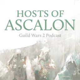 Hosts of Ascalon - Guild Wars 2 Podcast artwork